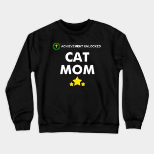 Achievement Unlocked - became a cat mom Crewneck Sweatshirt